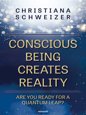cover image of Conscious being creates reality